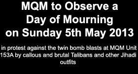 MQM to Observe a Day of Mourning Tomorrow Sunday 5th May 2013